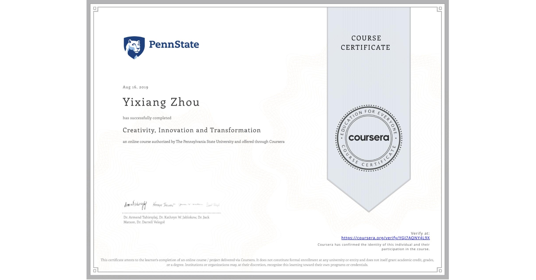 View certificate for Yixiang Zhou, Creativity, Innovation and Transformation, an online non-credit course authorized by The Pennsylvania State University and offered through Coursera