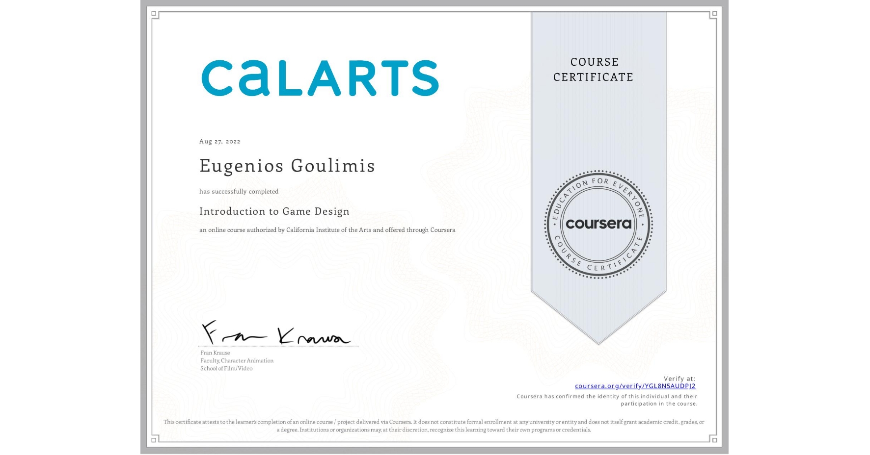 View certificate for Eugenios Goulimis, Introduction to Game Design, an online non-credit course authorized by California Institute of the Arts and offered through Coursera