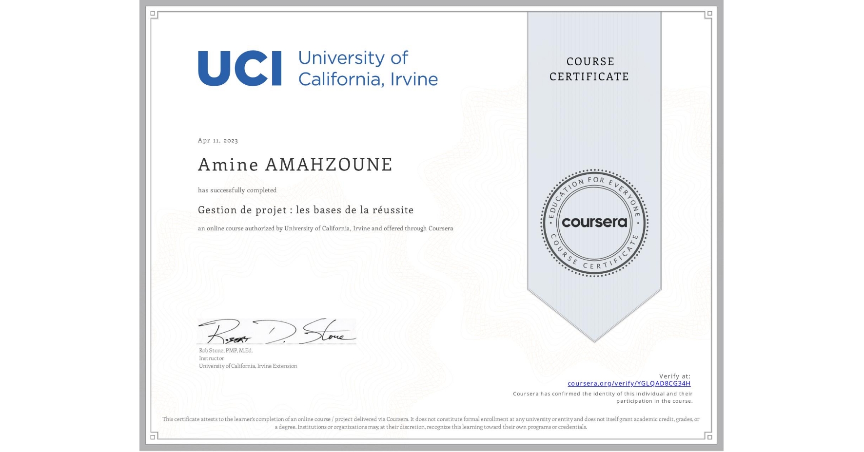 View certificate for Amine AMAHZOUNE, Gestion de projet : les bases de la réussite, an online non-credit course authorized by University of California, Irvine and offered through Coursera
