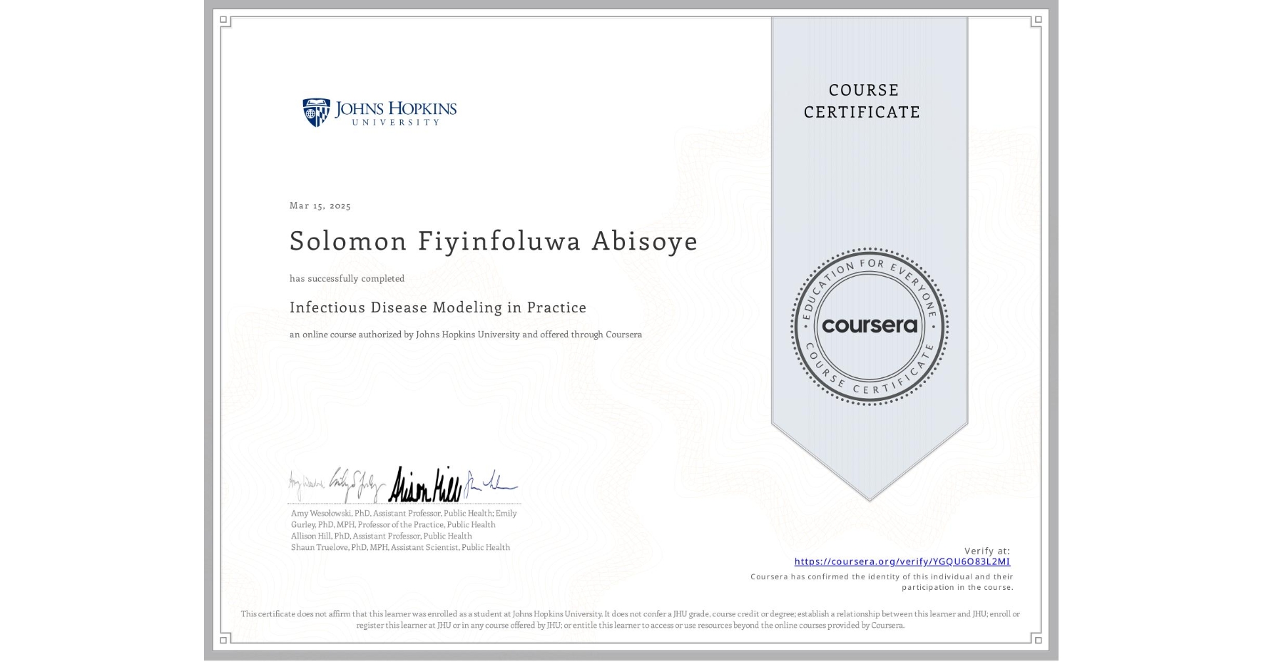 View certificate for Solomon Fiyinfoluwa Abisoye, Infectious Disease Modeling in Practice, an online non-credit course authorized by Johns Hopkins University and offered through Coursera
