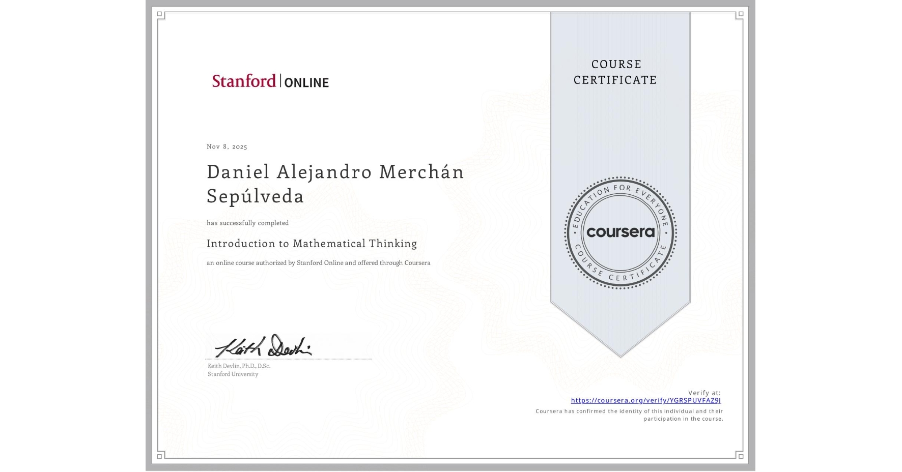 View certificate for Daniel Alejandro Merchán Sepúlveda, Introduction to Mathematical Thinking, an online non-credit course authorized by Stanford Online and offered through Coursera