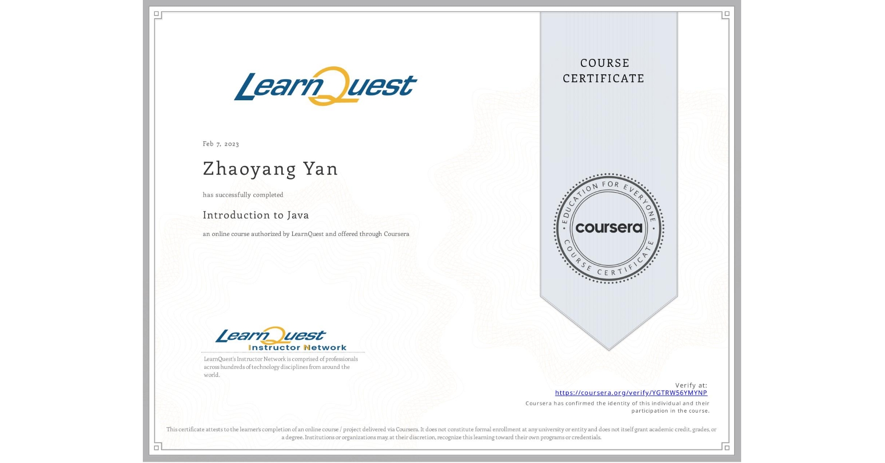 View certificate for Zhaoyang Yan, Introduction to Java, an online non-credit course authorized by LearnQuest and offered through Coursera