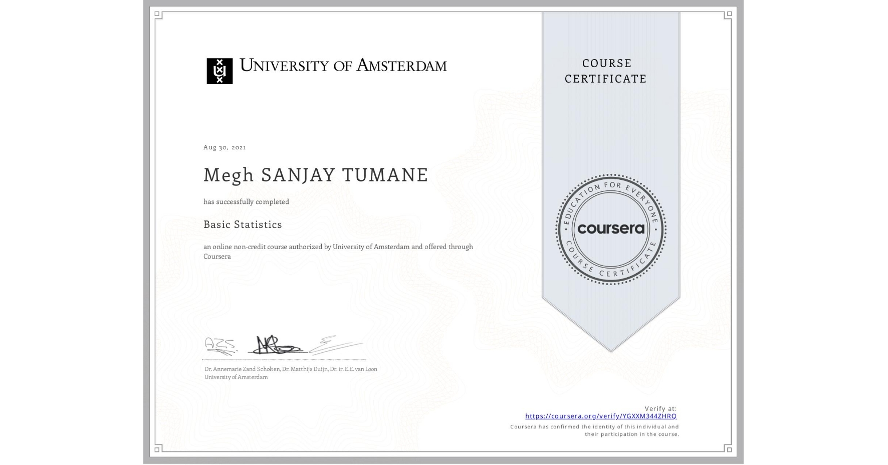 View certificate for Megh SANJAY TUMANE, Basic Statistics, an online non-credit course authorized by University of Amsterdam and offered through Coursera