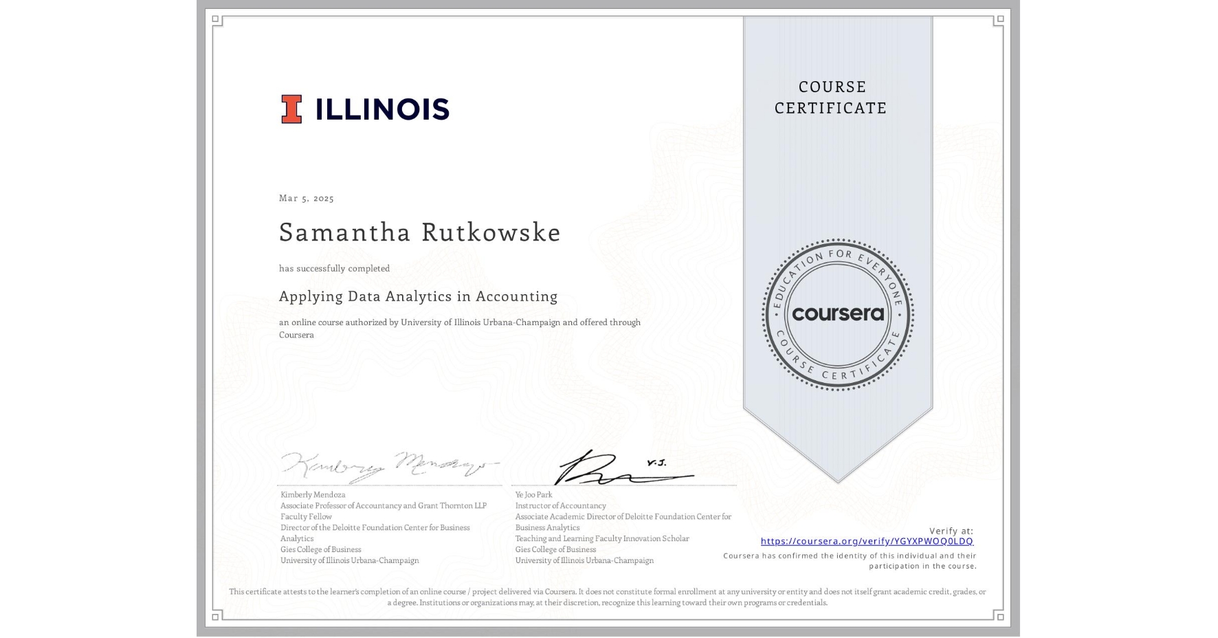 View certificate for Samantha Rutkowske, Applying Data Analytics in Accounting, an online non-credit course authorized by University of Illinois Urbana-Champaign and offered through Coursera