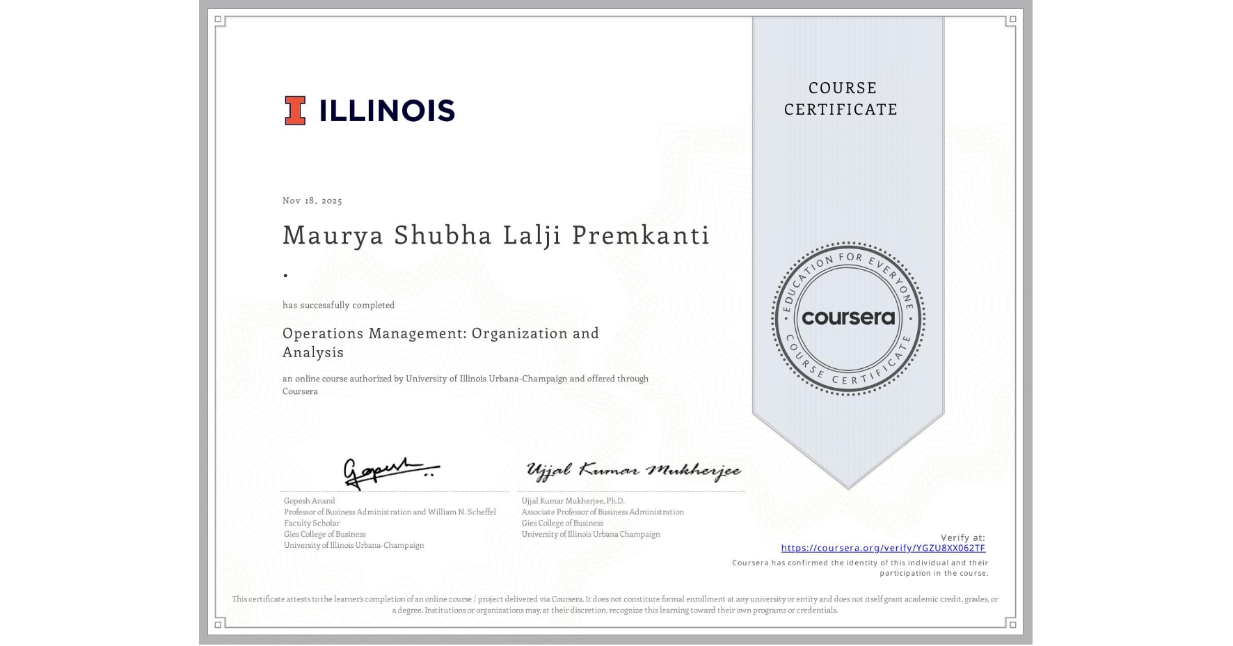 View certificate for Maurya Shubha Lalji Premkanti ., Operations Management: Organization and Analysis, an online non-credit course authorized by University of Illinois Urbana-Champaign and offered through Coursera