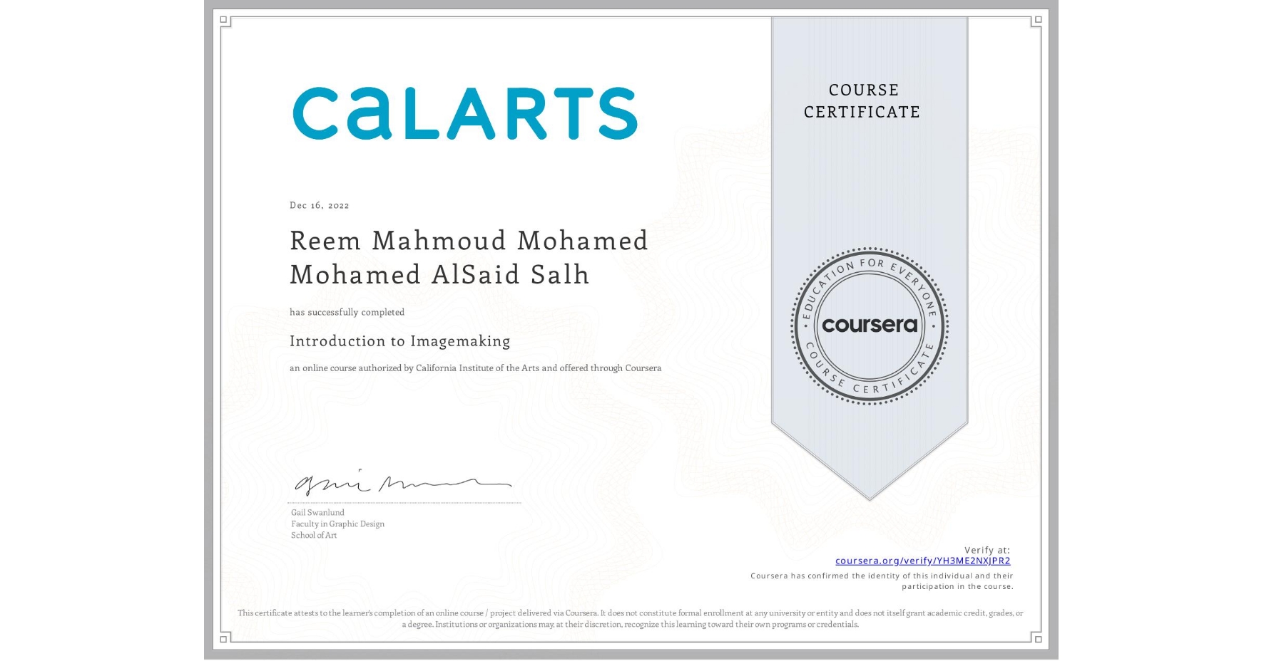 View certificate for Reem Mahmoud Mohamed  Mohamed AlSaid Salh, Introduction to Imagemaking, an online non-credit course authorized by California Institute of the Arts and offered through Coursera