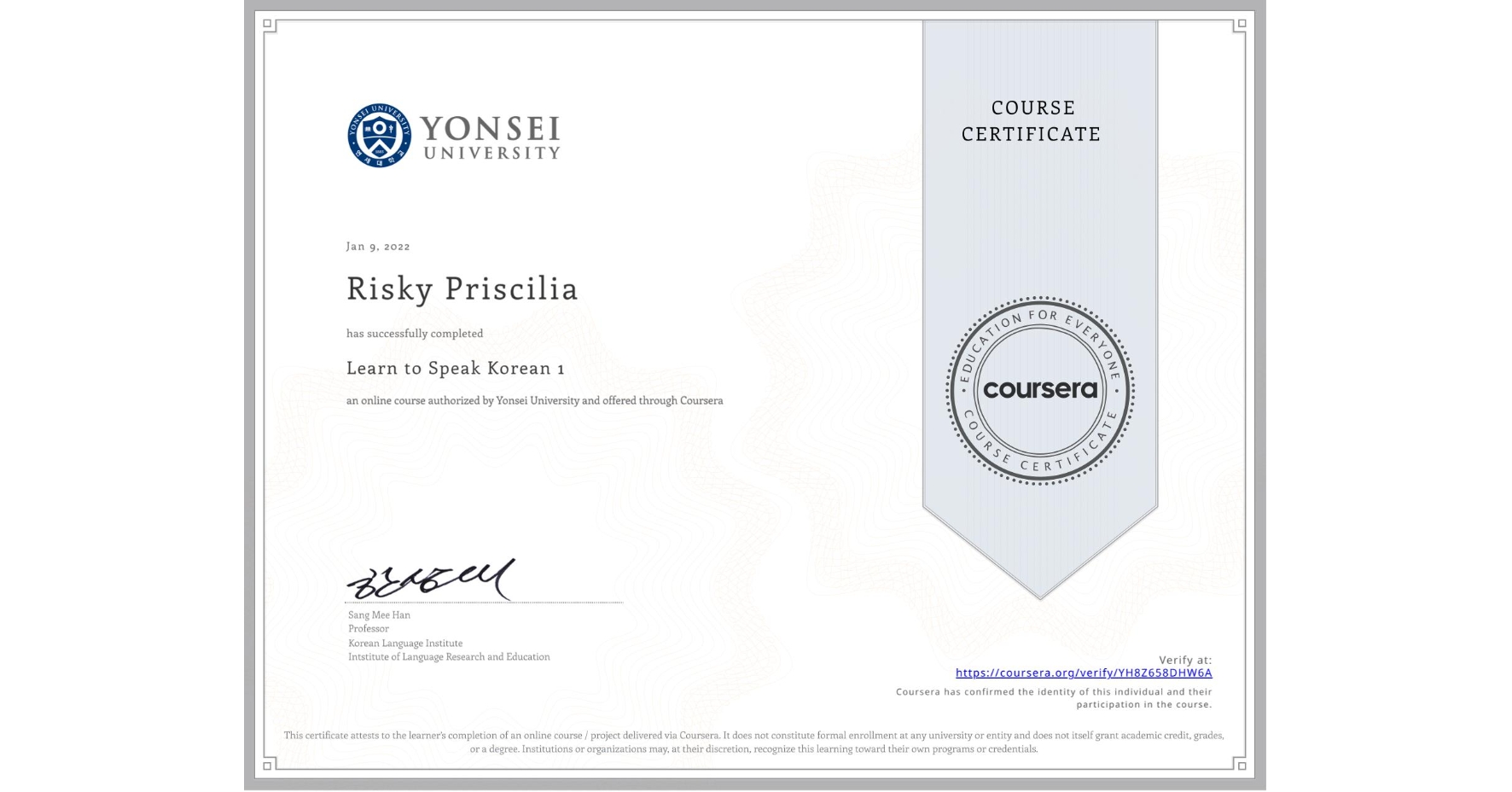 View certificate for Risky Priscilia, Learn to Speak Korean 1, an online non-credit course authorized by Yonsei University and offered through Coursera