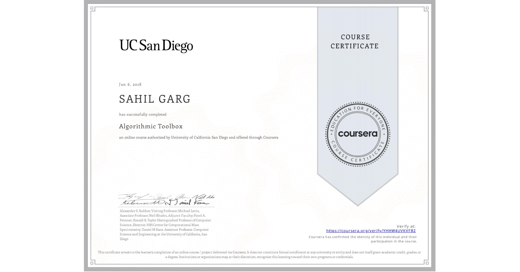 View certificate for SAHIL GARG, Algorithmic Toolbox, an online non-credit course authorized by University of California San Diego and offered through Coursera