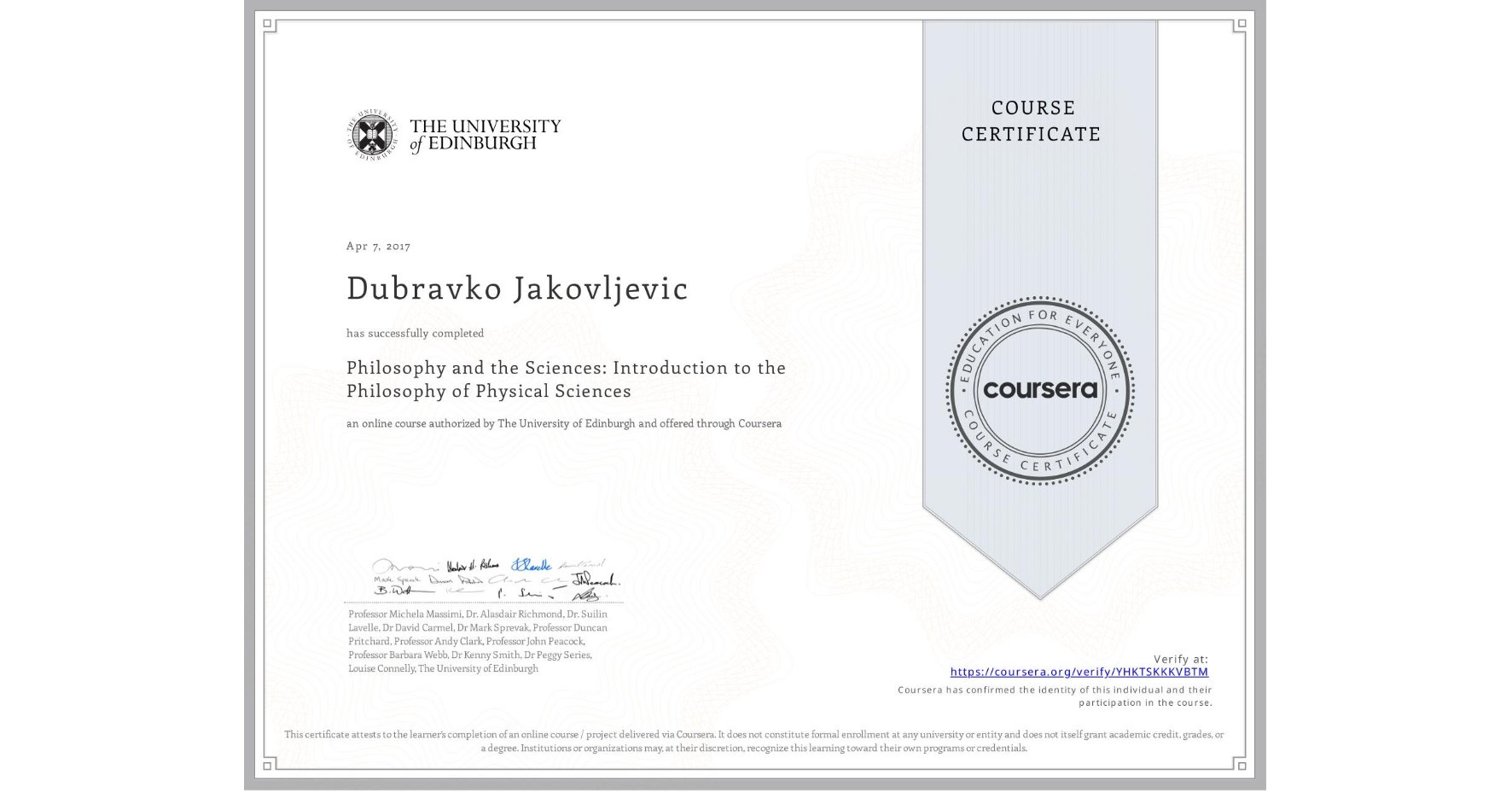 View certificate for Dubravko Jakovljevic, Philosophy and the Sciences: Introduction to the Philosophy of Physical Sciences, an online non-credit course authorized by The University of Edinburgh and offered through Coursera