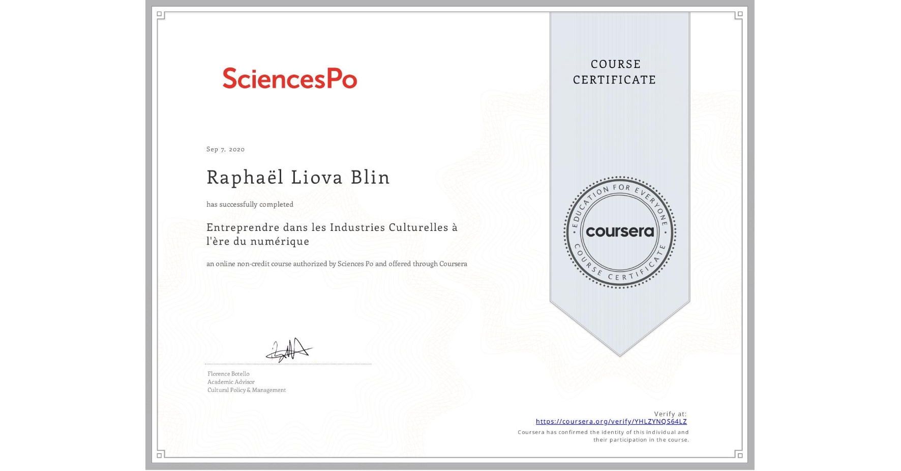 View certificate for Raphaël Liova Blin, Entreprendre dans les Industries Culturelles à l'ère du numérique, an online non-credit course authorized by Sciences Po and offered through Coursera