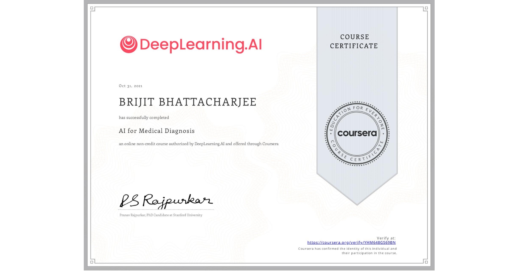 View certificate for BRIJIT BHATTACHARJEE, AI for Medical Diagnosis, an online non-credit course authorized by DeepLearning.AI and offered through Coursera