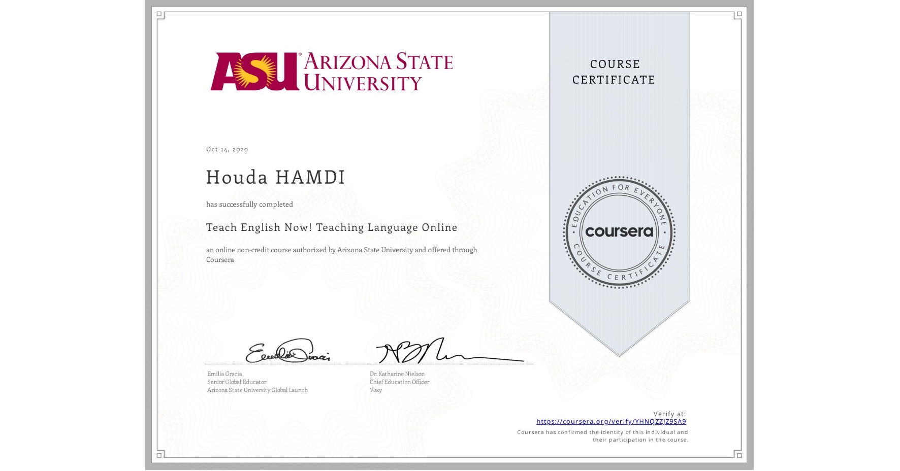 View certificate for Houda HAMDI, Teach English Now! Teaching Language Online, an online non-credit course authorized by Arizona State University and offered through Coursera