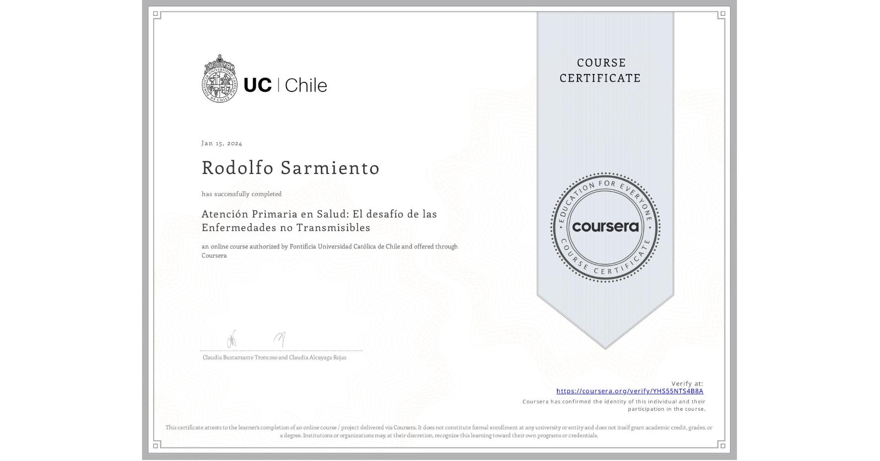 View certificate for Rodolfo Sarmiento, Atención Primaria en Salud: El desafío de las Enfermedades no Transmisibles, an online non-credit course authorized by Pontificia Universidad Católica de Chile and offered through Coursera