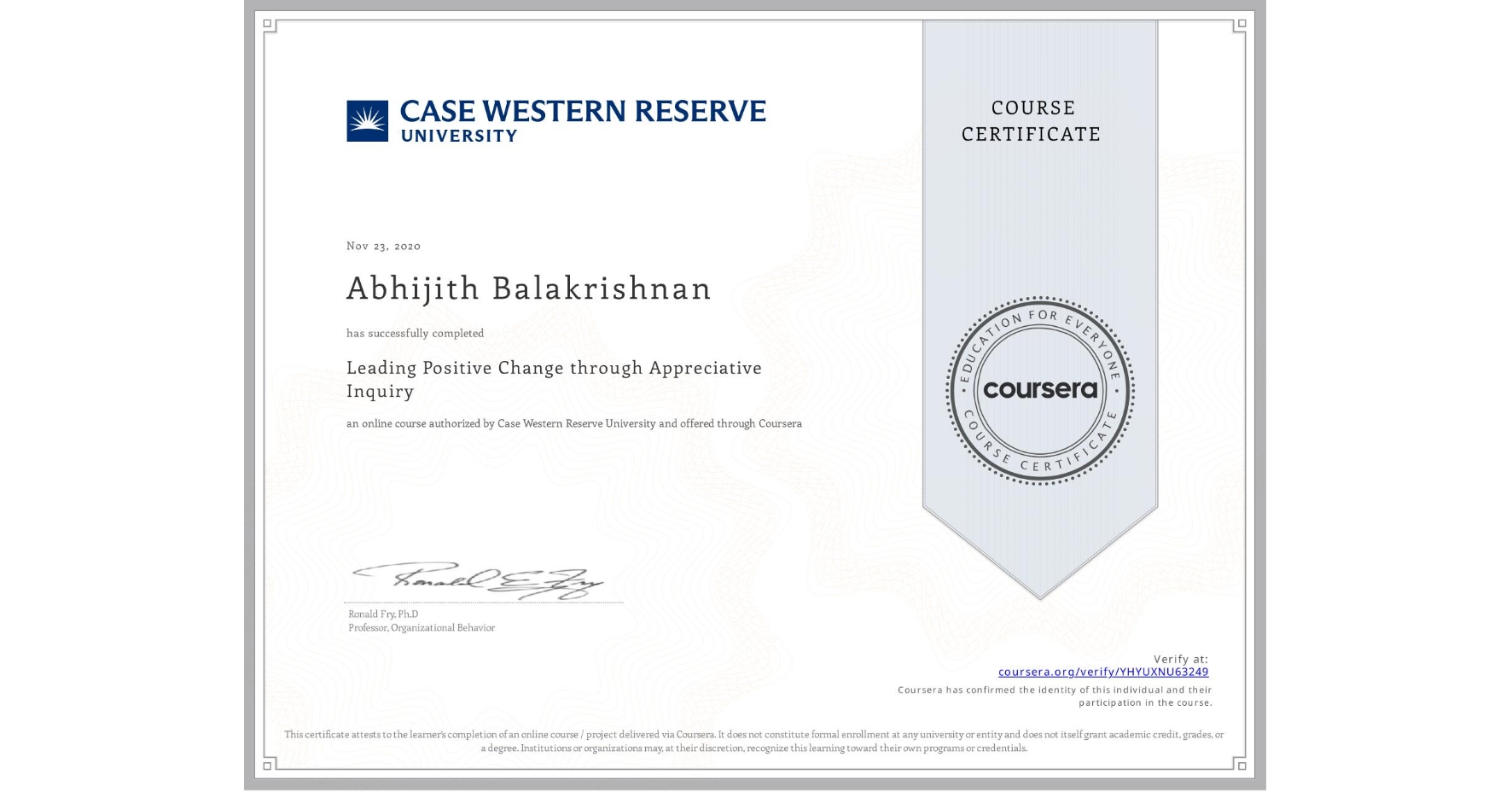 View certificate for Abhijith Balakrishnan, Leading Positive Change through Appreciative Inquiry, an online non-credit course authorized by Case Western Reserve University and offered through Coursera
