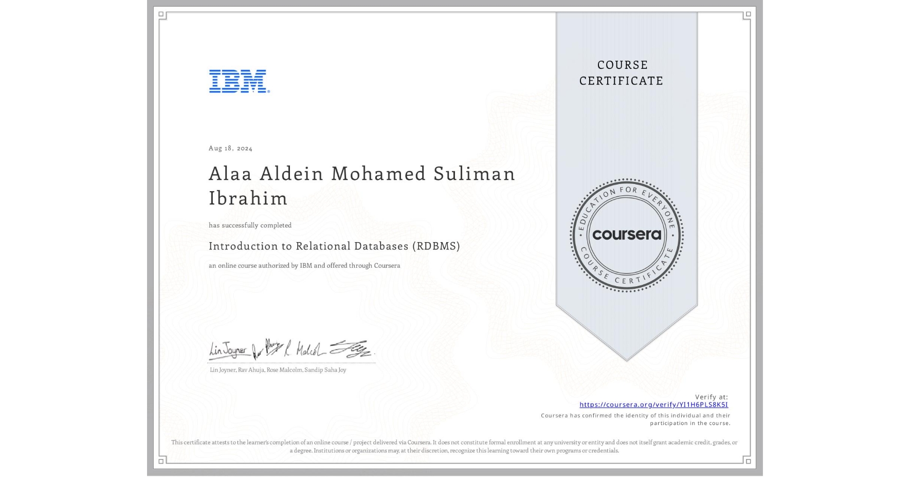 View certificate for Alaa Aldein Mohamed Suliman  Ibrahim, Introduction to Relational Databases (RDBMS), an online non-credit course authorized by IBM and offered through Coursera