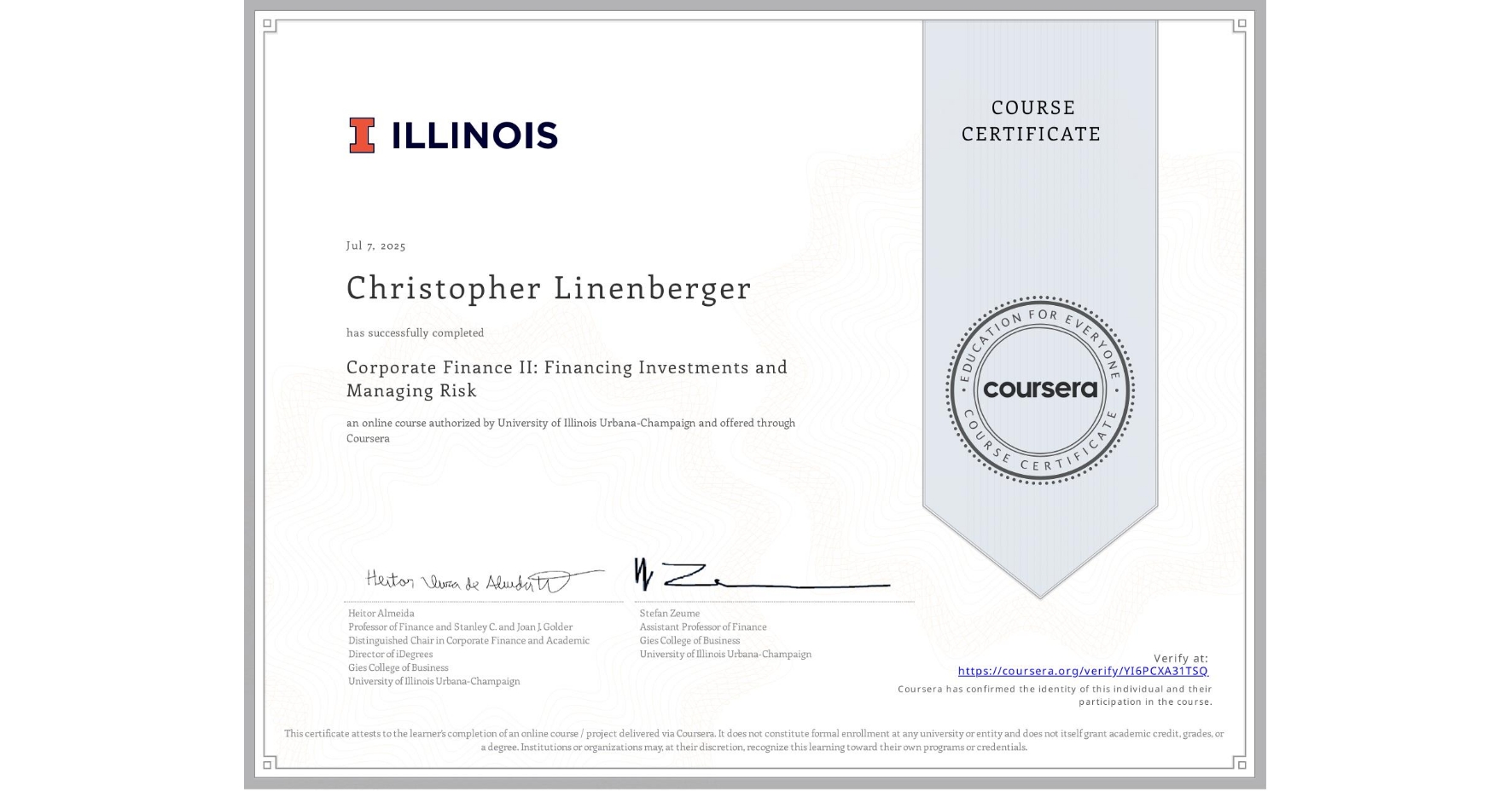 View certificate for Christopher Linenberger, Corporate Finance II: Financing Investments and Managing Risk, an online non-credit course authorized by University of Illinois Urbana-Champaign and offered through Coursera