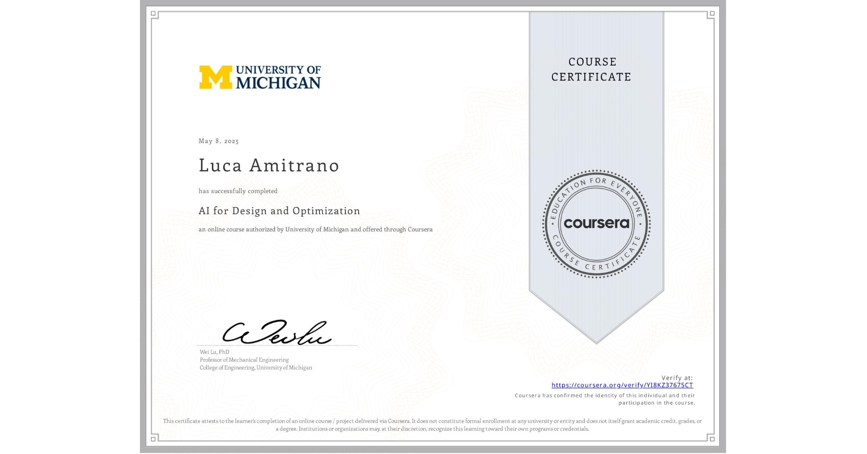 View certificate for Luca Amitrano, AI for Design and Optimization, an online non-credit course authorized by University of Michigan and offered through Coursera