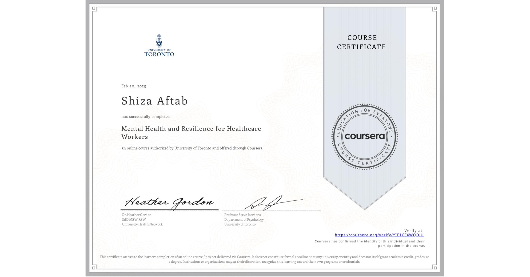 View certificate for Shiza Aftab, Mental Health and Resilience for Healthcare Workers, an online non-credit course authorized by University of Toronto and offered through Coursera