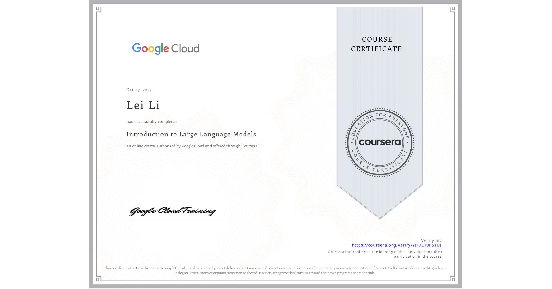 View certificate for Lei Li, Introduction to Large Language Models, an online non-credit course authorized by Google Cloud and offered through Coursera