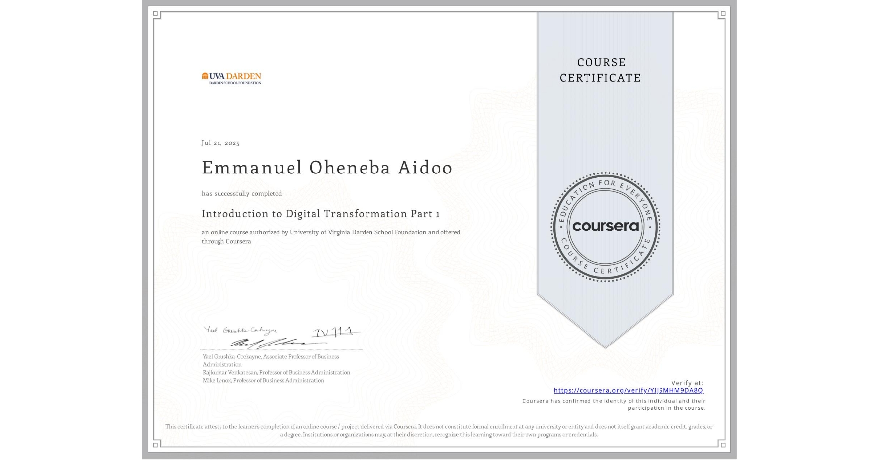 View certificate for Emmanuel Oheneba Aidoo, Introduction to Digital Transformation Part 1, an online non-credit course authorized by University of Virginia Darden School Foundation and offered through Coursera