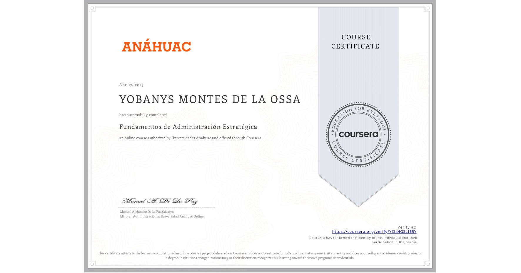 View certificate for YOBANYS MONTES DE LA OSSA, Fundamentos de Administración Estratégica, an online non-credit course authorized by Universidades Anáhuac and offered through Coursera