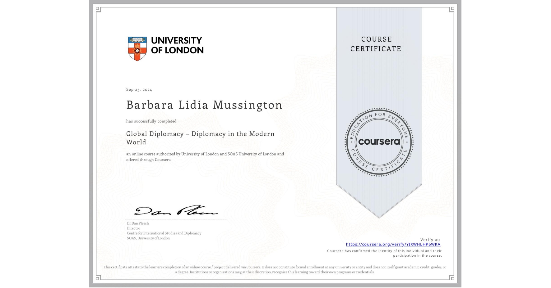 View certificate for Barbara Lidia Mussington, Global Diplomacy – Diplomacy in the Modern World, an online non-credit course authorized by University of London & SOAS University of London and offered through Coursera