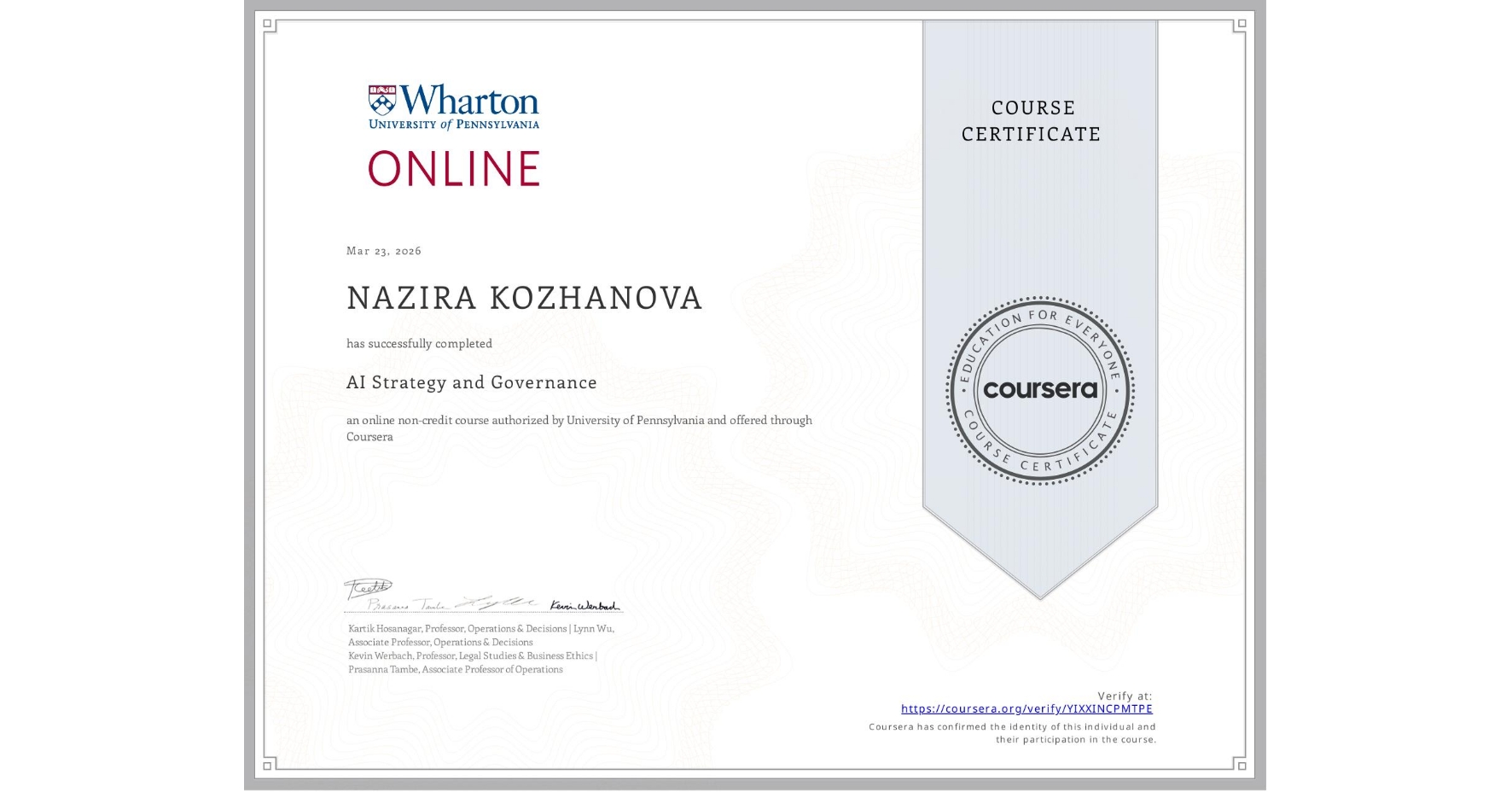 View certificate for NAZIRA KOZHANOVA, AI Strategy and Governance, an online non-credit course authorized by University of Pennsylvania and offered through Coursera