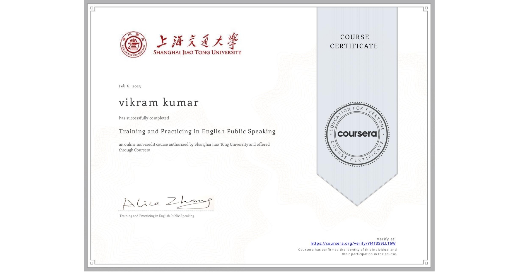 View certificate for vikram kumar, Training and Practicing in English Public Speaking, an online non-credit course authorized by Shanghai Jiao Tong University and offered through Coursera