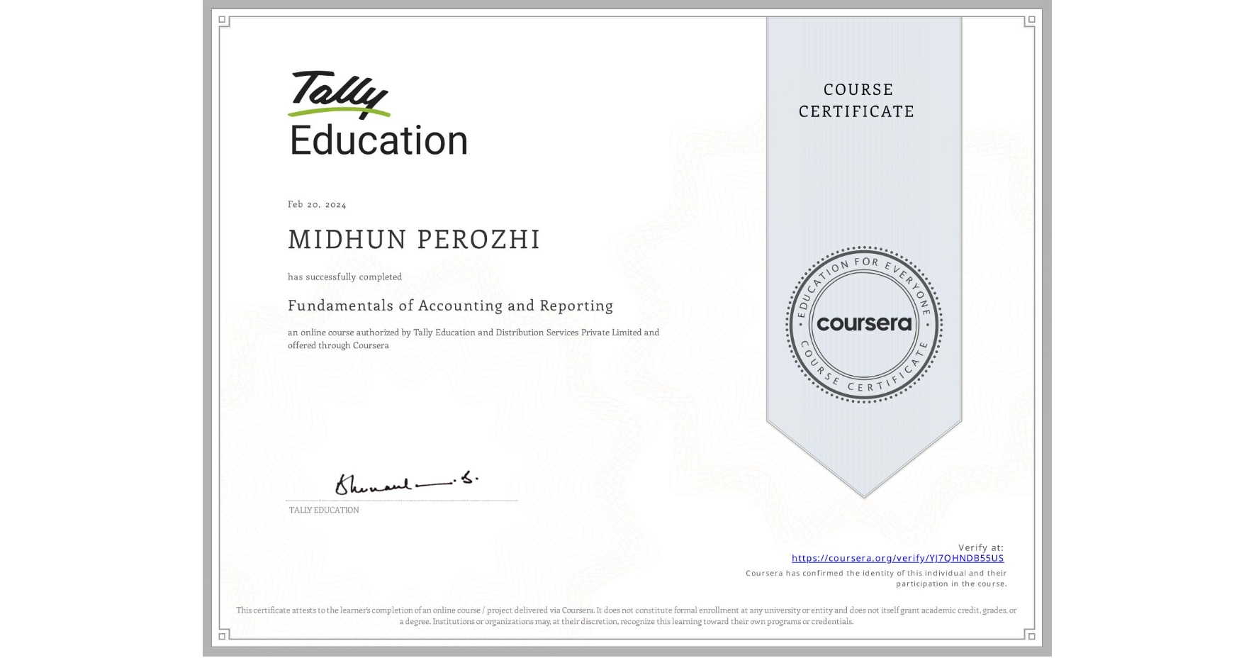 View certificate for MIDHUN PEROZHI, Fundamentals of Accounting and Reporting, an online non-credit course authorized by Tally Education and Distribution Services Private Limited and offered through Coursera
