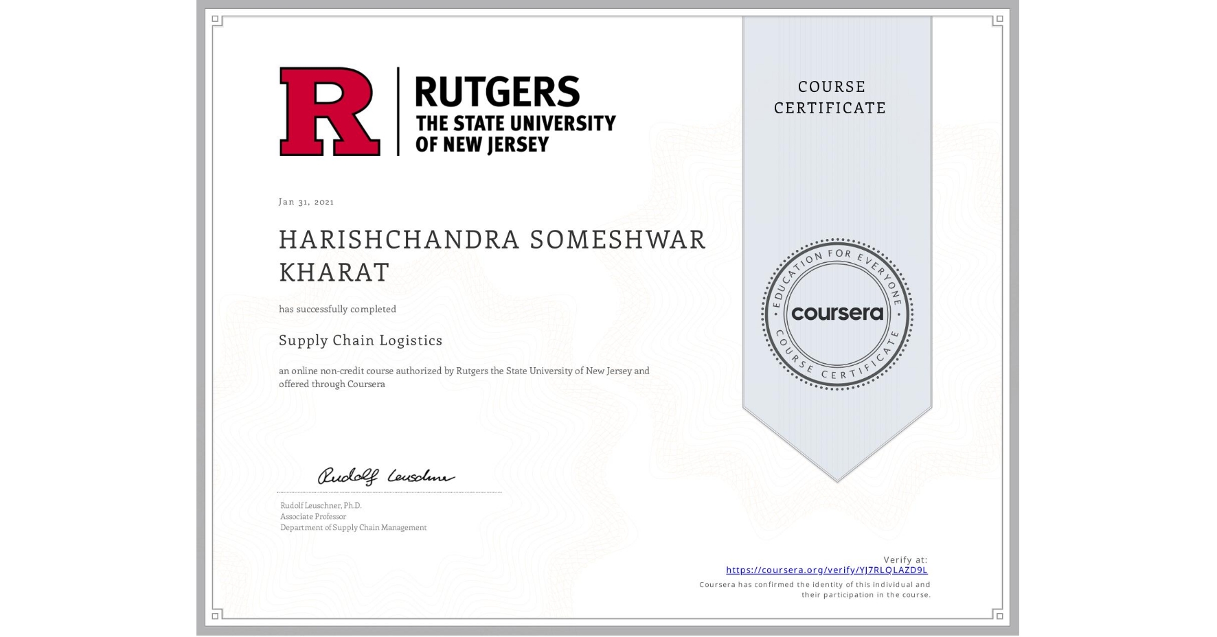 View certificate for HARISHCHANDRA SOMESHWAR  KHARAT, Supply Chain Logistics, an online non-credit course authorized by Rutgers the State University of New Jersey and offered through Coursera