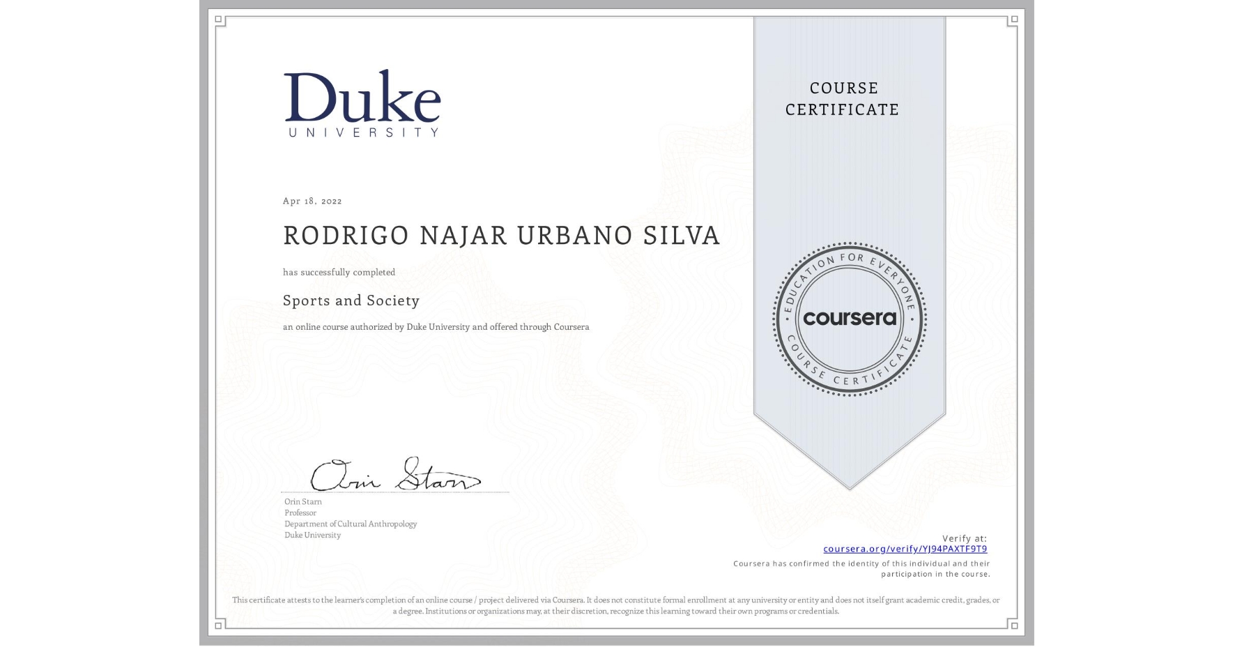 View certificate for RODRIGO NAJAR URBANO SILVA, Sports and Society, an online non-credit course authorized by Duke University and offered through Coursera