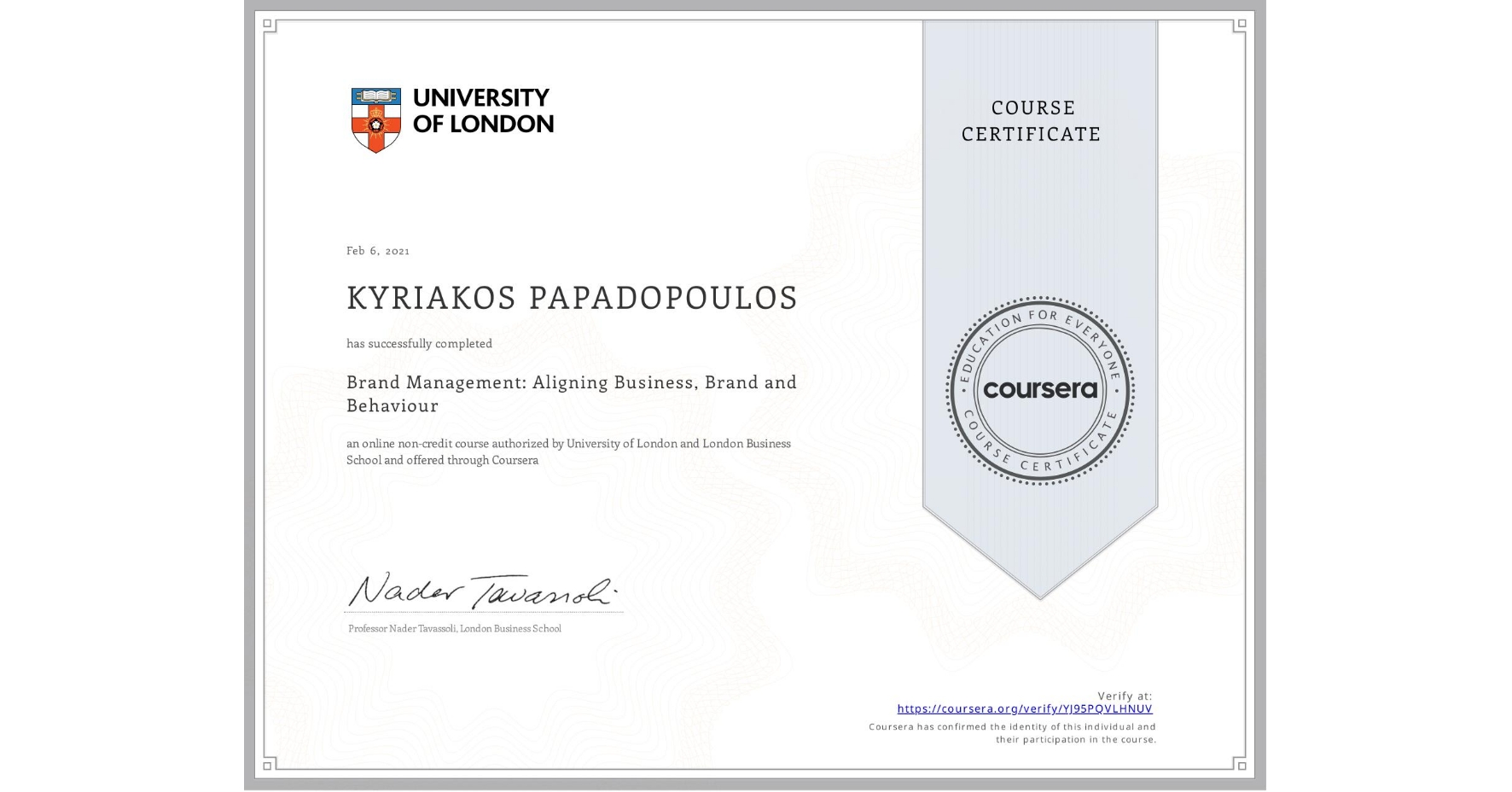 View certificate for KYRIAKOS PAPADOPOULOS, Brand Management: Aligning Business, Brand and Behaviour, an online non-credit course authorized by University of London & London Business School and offered through Coursera