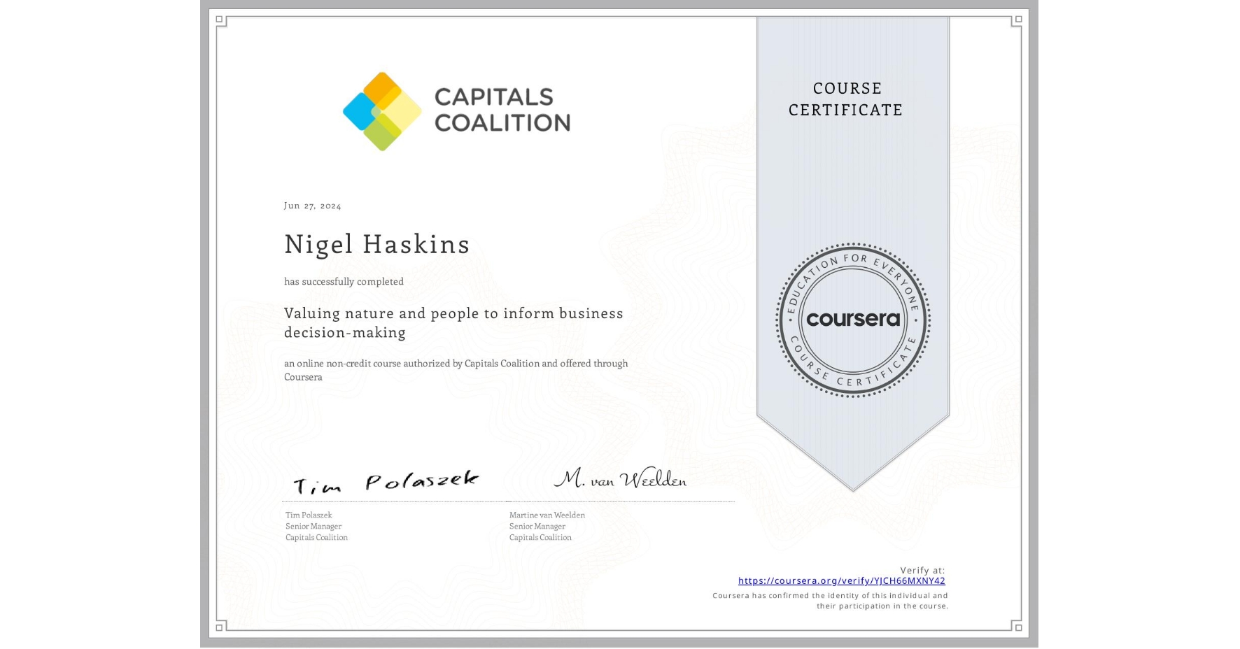 View certificate for Nigel Haskins, Valuing nature and people to inform business decision-making, an online non-credit course authorized by Capitals Coalition and offered through Coursera