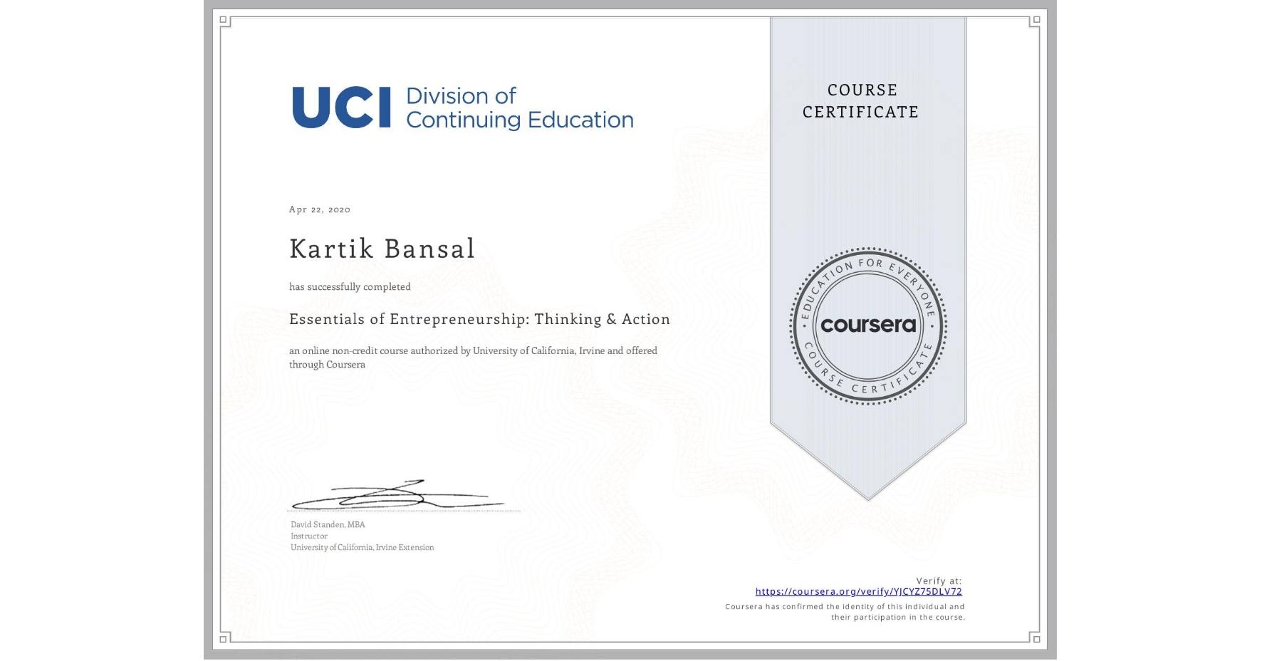 View certificate for Kartik Bansal, Essentials of Entrepreneurship: Thinking & Action, an online non-credit course authorized by University of California, Irvine and offered through Coursera