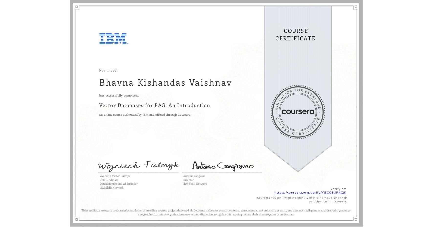 View certificate for Bhavna Kishandas Vaishnav, Vector Databases for RAG: An Introduction, an online non-credit course authorized by IBM and offered through Coursera