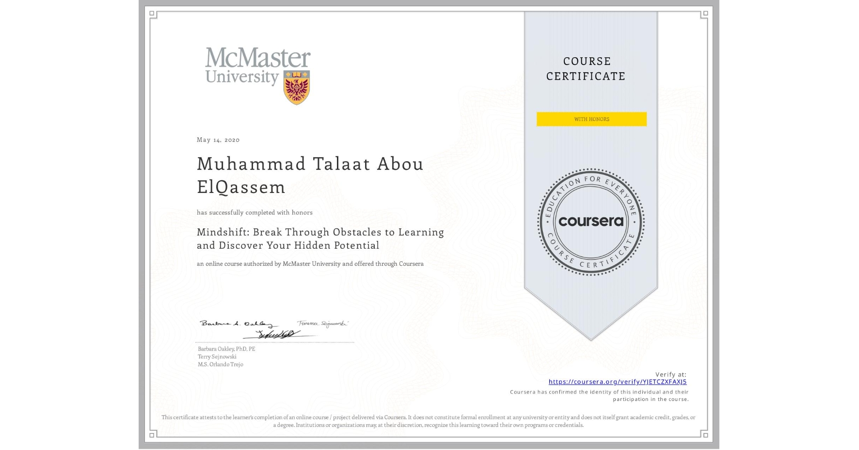 View certificate for Muhammad Talaat Abou ElQassem, Mindshift: Break Through Obstacles to Learning and Discover Your Hidden Potential, an online non-credit course authorized by McMaster University and offered through Coursera