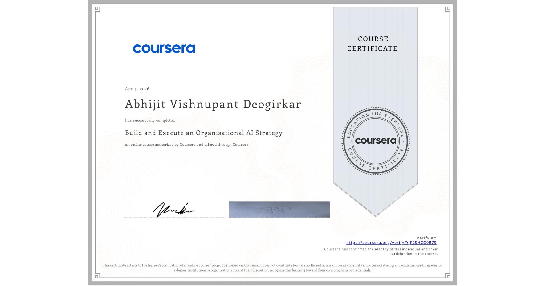 View certificate for Abhijit Vishnupant Deogirkar, Build and Execute an Organisational AI Strategy, an online non-credit course authorized by Coursera and offered through Coursera
