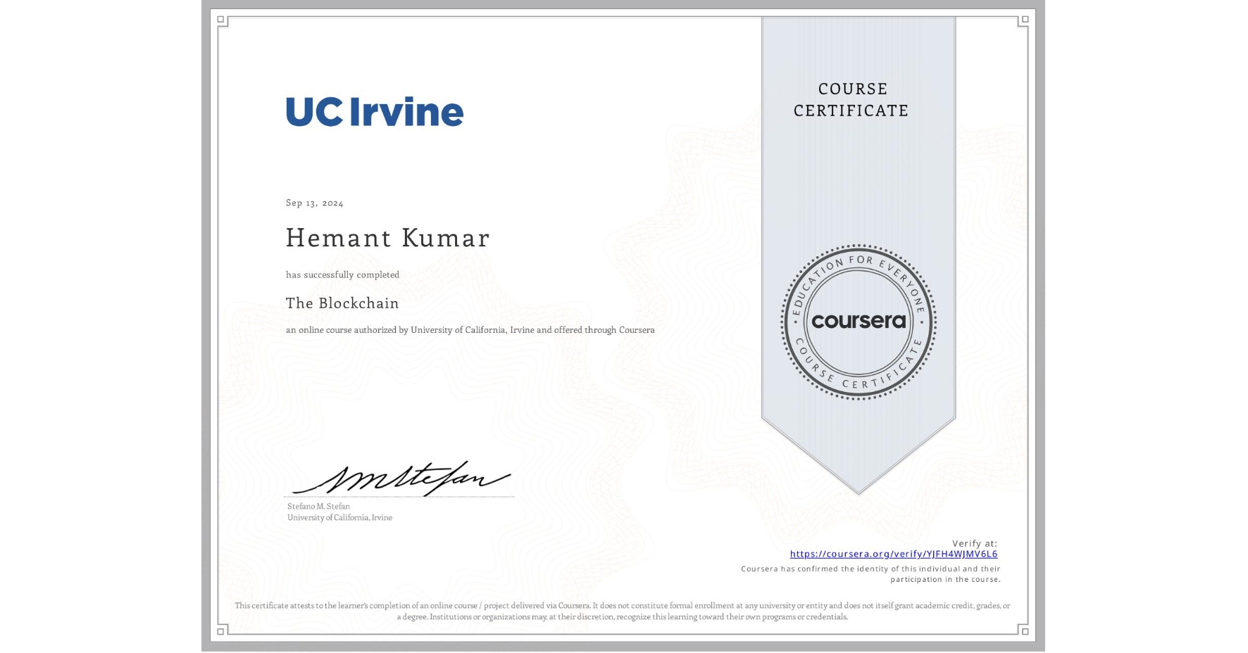 View certificate for Hemant Kumar, The Blockchain, an online non-credit course authorized by University of California, Irvine and offered through Coursera