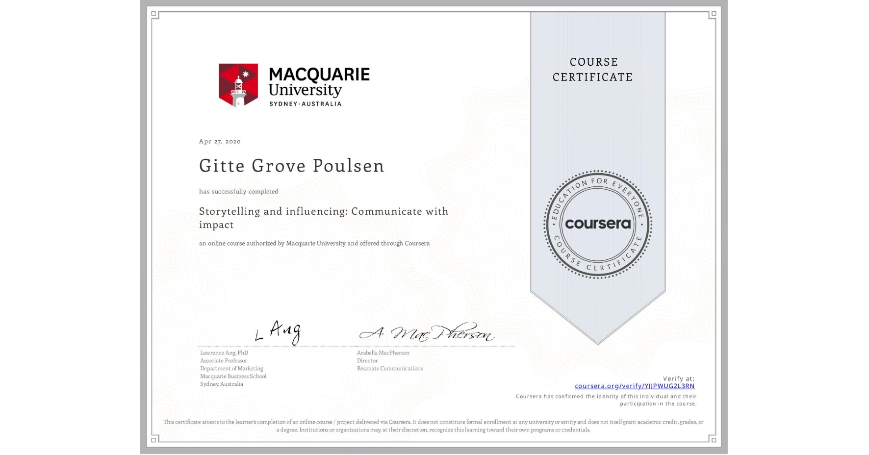View certificate for Gitte Grove Poulsen, Storytelling and influencing: Communicate with impact, an online non-credit course authorized by Macquarie University and offered through Coursera