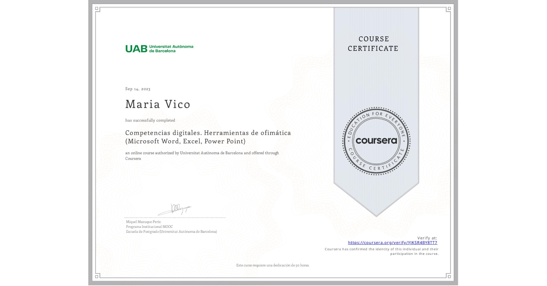 View certificate for Maria Vico, Competencias digitales. Herramientas de ofimática (Microsoft Word, Excel, Power Point), an online non-credit course authorized by Universitat Autònoma de Barcelona and offered through Coursera