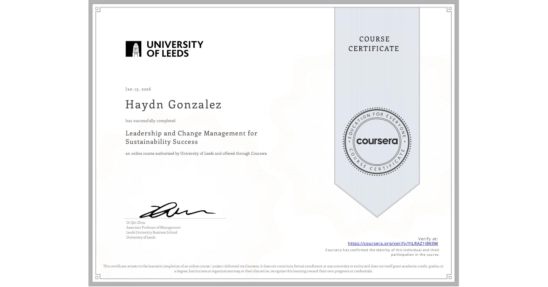 View certificate for Haydn Gonzalez, Leadership and Change Management for Sustainability Success, an online non-credit course authorized by University of Leeds and offered through Coursera