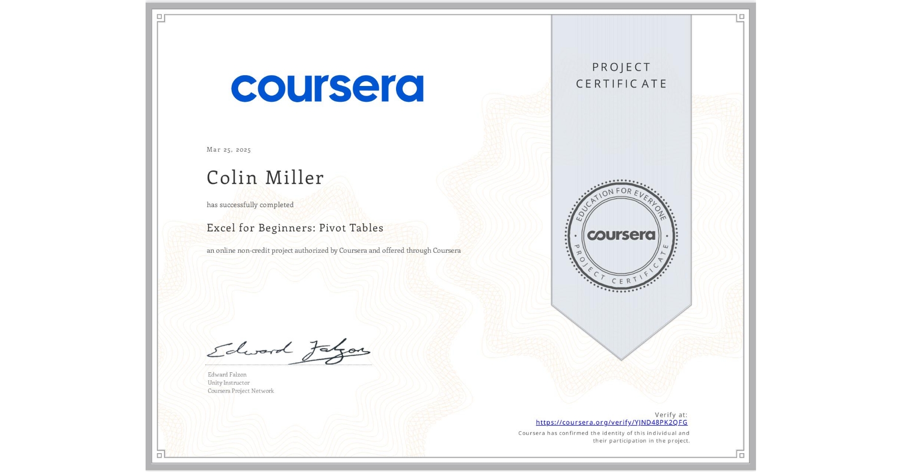 View certificate for Colin Miller, Excel for Beginners: Pivot Tables, an online non-credit course authorized by Coursera and offered through Coursera