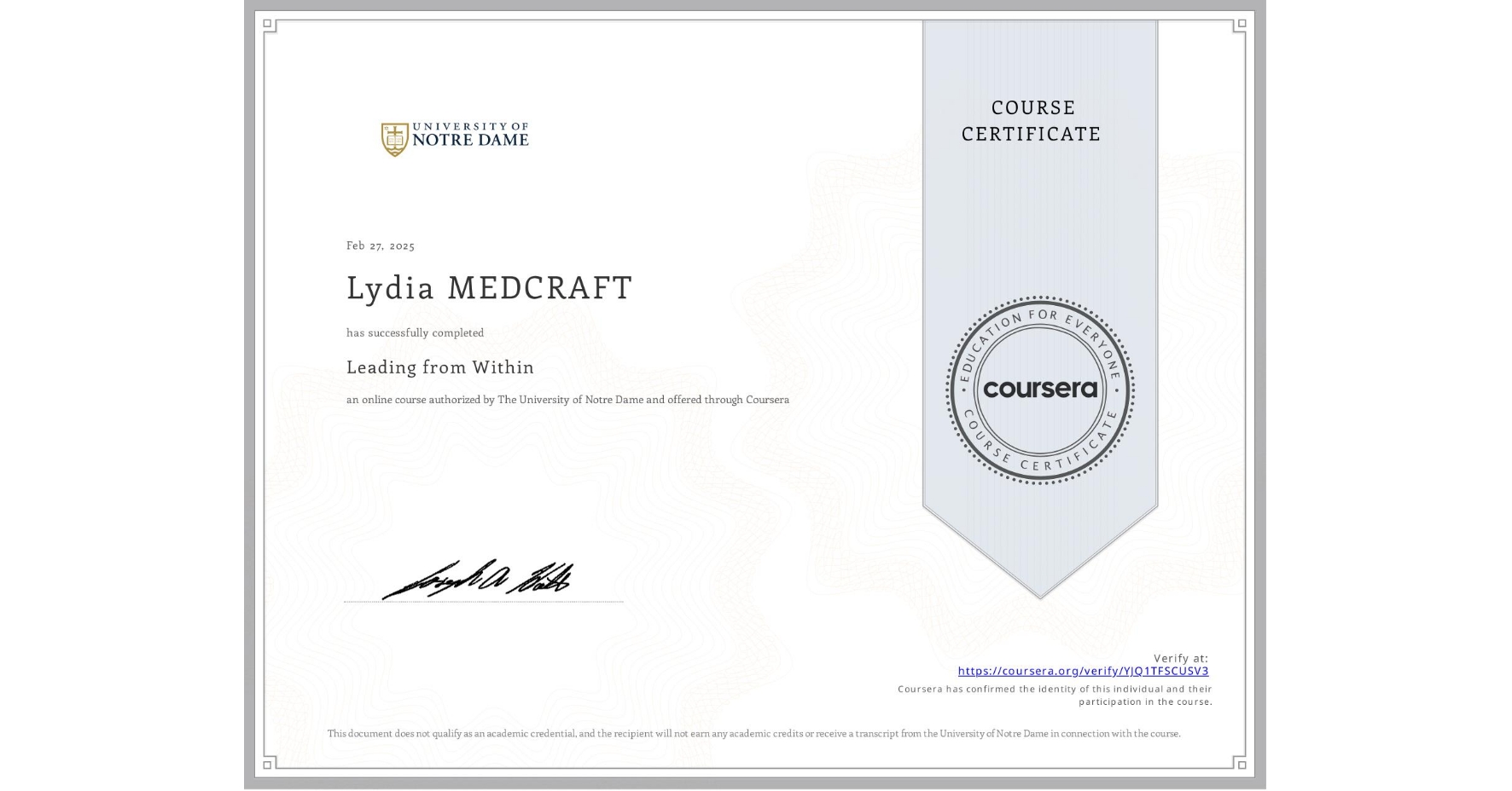 View certificate for Lydia MEDCRAFT, Leading from Within, an online non-credit course authorized by The University of Notre Dame and offered through Coursera