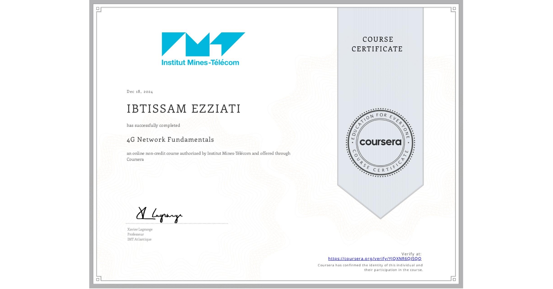 View certificate for IBTISSAM EZZIATI, 4G Network Fundamentals, an online non-credit course authorized by Institut Mines-Télécom and offered through Coursera