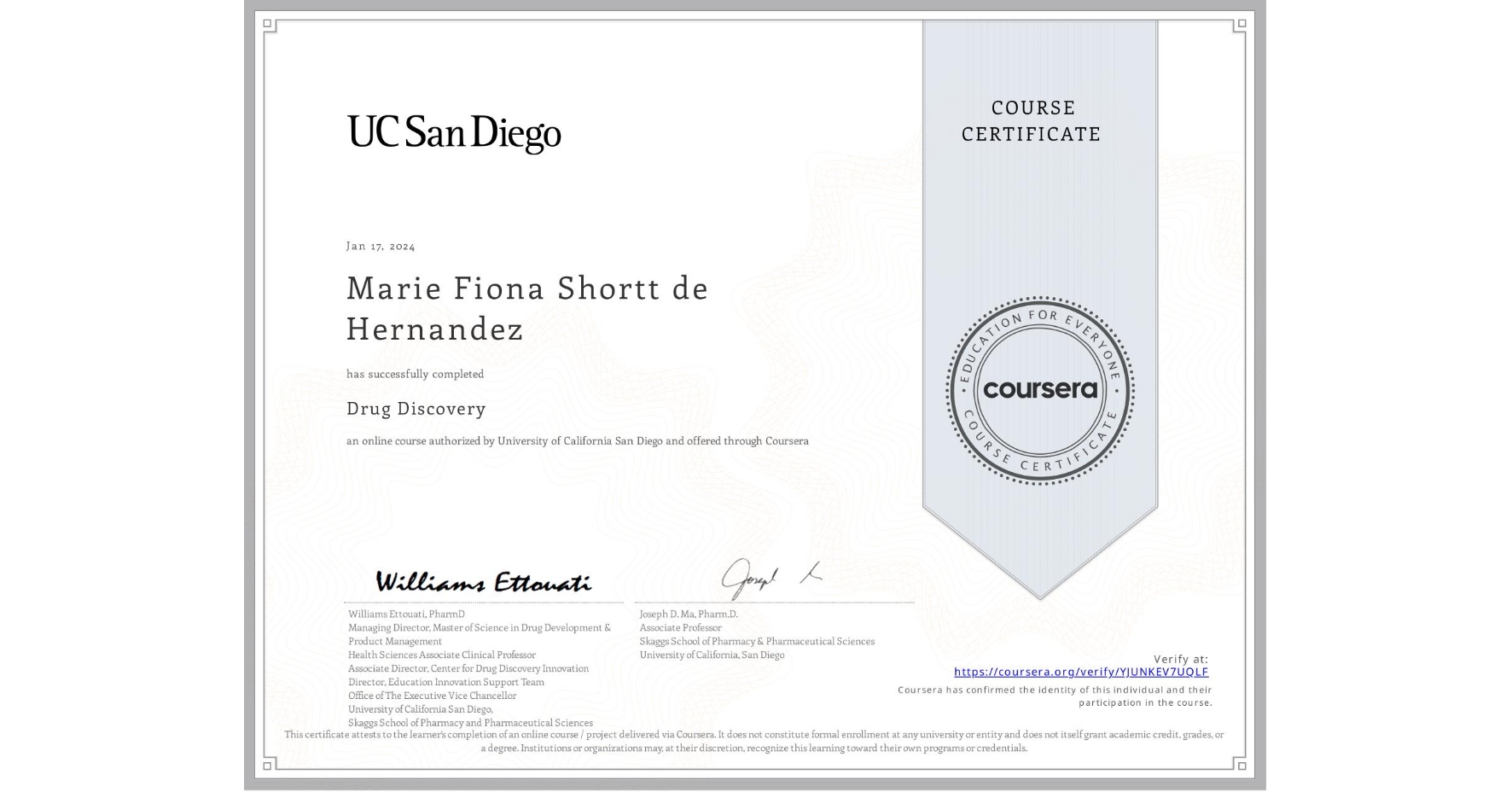 View certificate for Marie Fiona Shortt de Hernandez , Drug Discovery , an online non-credit course authorized by University of California San Diego and offered through Coursera