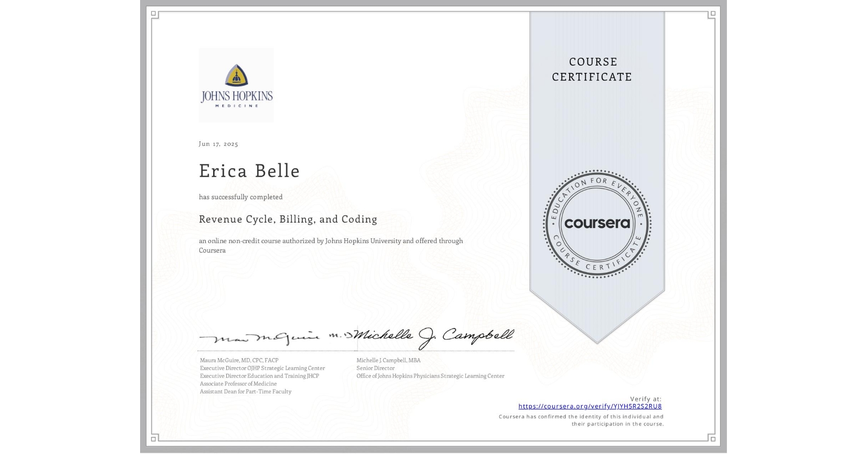 View certificate for Erica Belle, Revenue Cycle, Billing, and Coding , an online non-credit course authorized by Johns Hopkins University and offered through Coursera