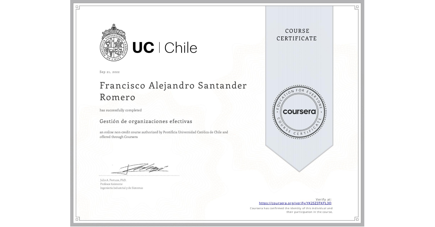 View certificate for Francisco Alejandro Santander Romero, Gestión de organizaciones efectivas, an online non-credit course authorized by Pontificia Universidad Católica de Chile and offered through Coursera
