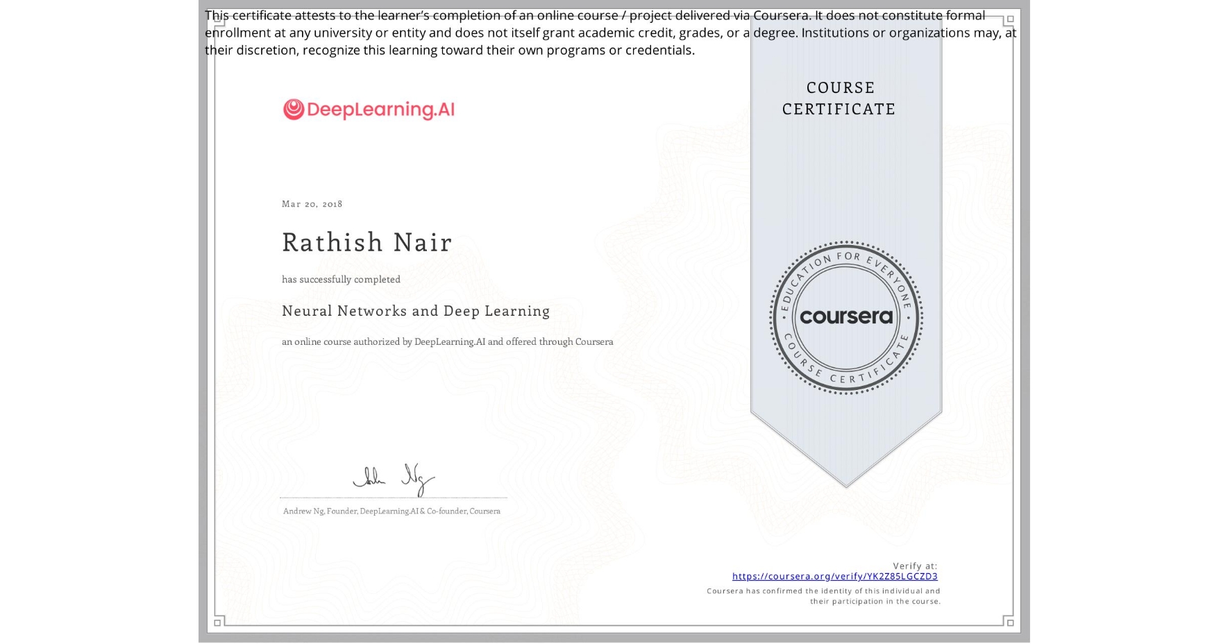 View certificate for Rathish Nair, Neural Networks and Deep Learning, an online non-credit course authorized by DeepLearning.AI and offered through Coursera