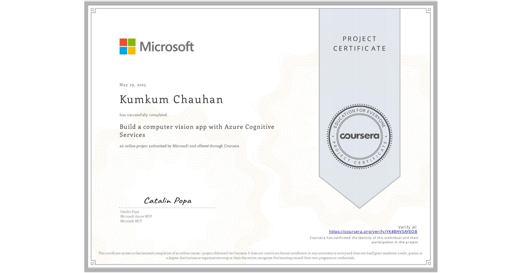 View certificate for Kumkum Chauhan, Build a computer vision app with Azure Cognitive Services, an online non-credit course authorized by Microsoft and offered through Coursera