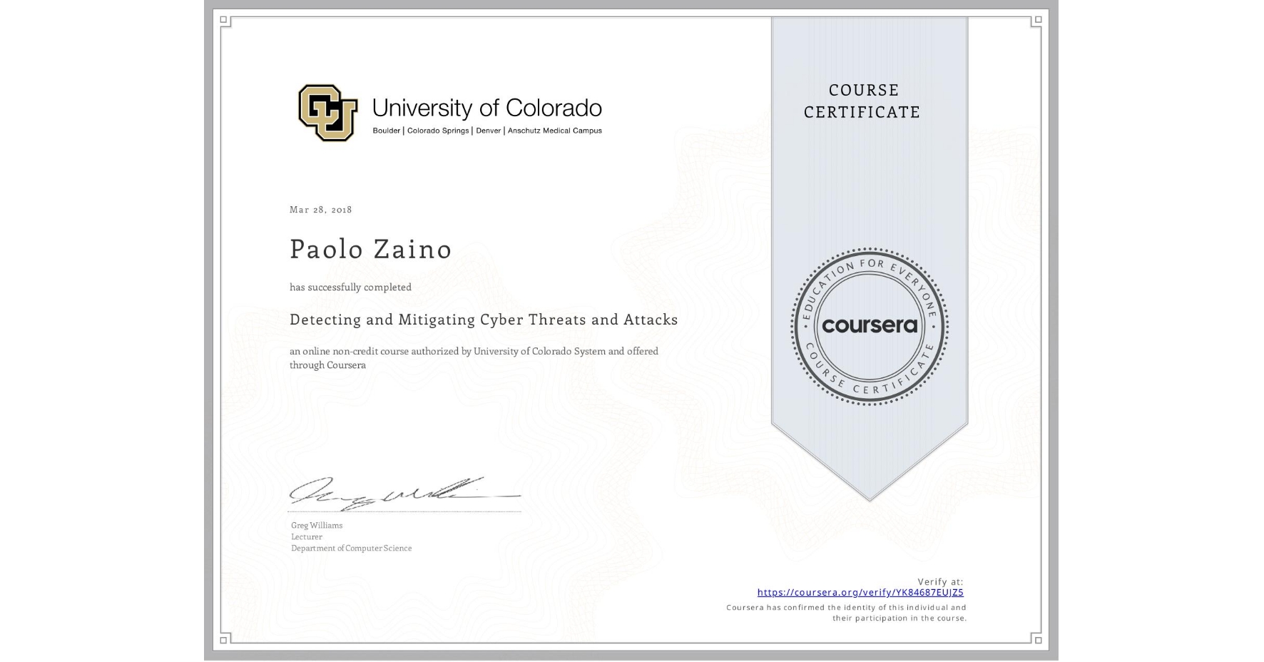 View certificate for Paolo Zaino, Detecting and Mitigating Cyber Threats and Attacks, an online non-credit course authorized by University of Colorado System and offered through Coursera